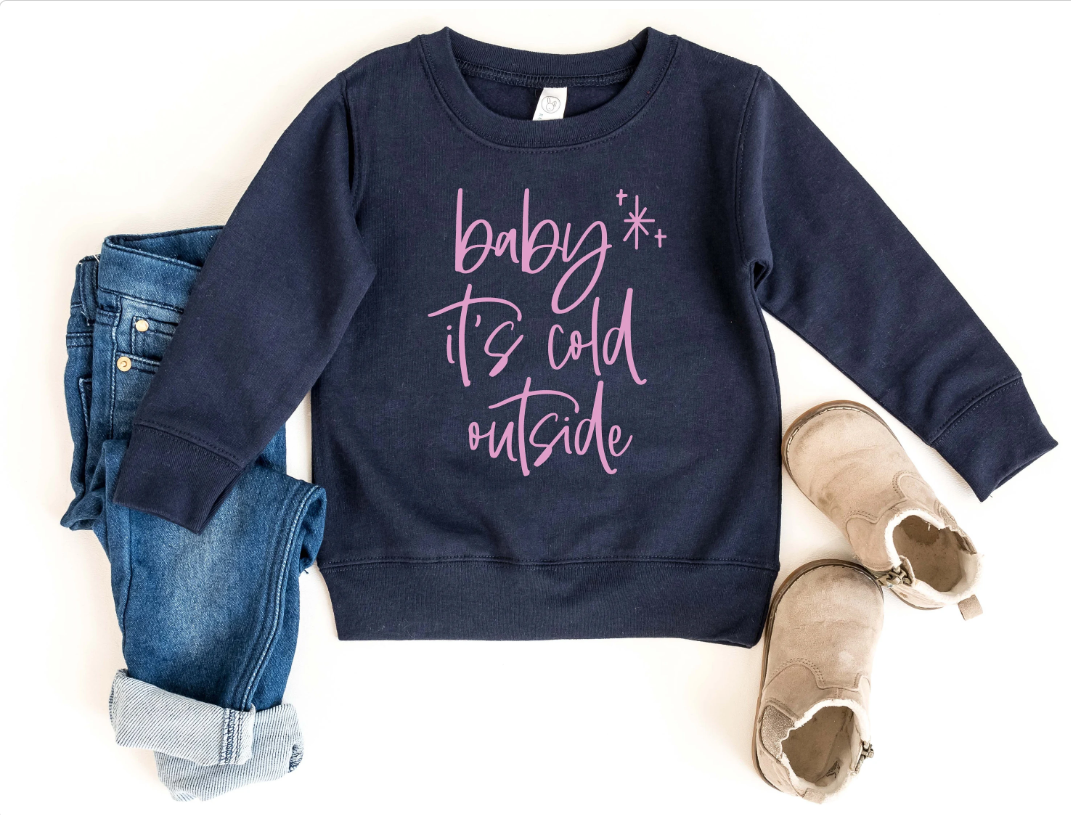 Baby it's Cold Outside |  Sweatshirt